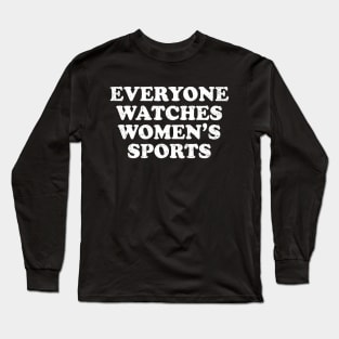 Funny Everyone Watches Women's Sports 2 Long Sleeve T-Shirt